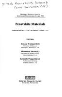 Cover of: Perovskite materials: symposium held April 1-5, 2002, San Francisco, California, U.S.A.