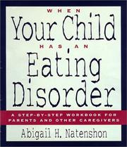 Cover of: When your child has an eating disorder: a step-by-step workbook for parents and other caregivers