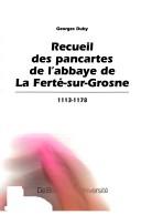 Cover of: Recueil des pancartes de l'abbaye de la Ferté-sur-Grosne, 1113-1178