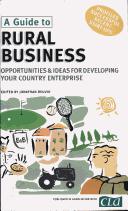 Cover of: A guide to rural business: opportunities & ideas for developing your country enterprise