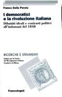 Cover of: democratici e la rivoluzione italiana: dibattiti ideali e contrasti politici all'indomani del 1848