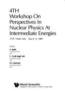 Cover of: 4th Workshop on Perspectives in Nuclear Physics at Intermediate Energies, ICTP, Trieste, Italy, May 8-12, 1989
