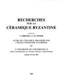 Cover of: Recherches sur la céramique byzantine