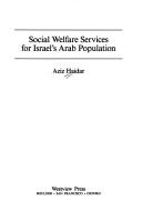 Cover of: Social welfare services for Israel's Arab population by Aziz Haidar, Aziz Haidar