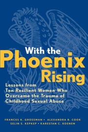 Cover of: With the phoenix rising: lessons from ten resilient women who overcame the trauma of childhood sexual abuse