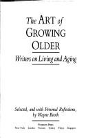 Cover of: The Art of growing older: writers on living and aging