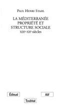 Cover of: La Méditerranée, propriété et structure sociale by Paul H. Stahl