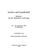 Archive und Gesellschaft by Deutscher Archivtag (66th 1995 Hamburg, Germany)