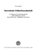 Verordnete V olkerfreundschaft: das Wirken der Freundschaftsgesellschaft DDR-Grossbritannien und der Britain GDR Society - M oglichkeiten und Grenzen by Hans-Georg Golz