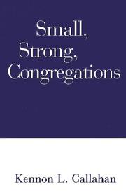 Cover of: Small, Strong Congregations: Creating Strengths and Health for Your Congregation