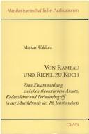 Cover of: Musikwissenschaftliche Publikationen, vol. 21: Von Rameau und Riepel zu Koch: zum Zusammenhang zwischen theoretischem Ansatz, Kadenzlehre und Periodenbegriff in der Musiktheorie des 18. Jahrhunderts