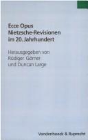 Cover of: Ecce Opus: Nietzsche-Revisionen im 20. Jahrhundert