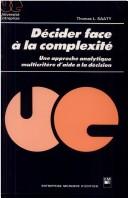 Cover of: Décider face à la complexité by Thomas L. (Thomas Lorie) Saaty, Georges Hirsch