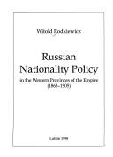 Cover of: Russian nationality policy in the western provinces of the Empire by Witold Rodkiewicz