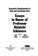 Cover of: Economic development in east and southeast Asia: essays in honor of Professor Shinichi Ichmura