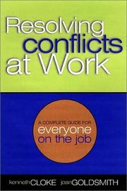 Cover of: Resolving Conflicts At Work  by Joan Goldsmith, Kenneth Cloke