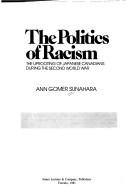Cover of: The politics of racism by Ann Gomer Sunahara