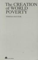 Cover of: The creation of world poverty by Teresa Hayter, Teresa Hayter