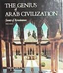 Cover of: The Genius of Arab civilization by GeorgeN. Atiyeh ... [et al.]  John R. Hayes, editor.