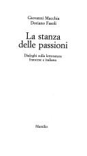La stanza delle passioni by Giovanni Macchia
