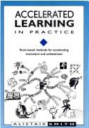 Cover of: Accelerated learning in practice: brain-based methods for accelerating motivation and achievement