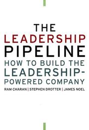 Cover of: The Leadership Pipeline by Ram  Charan, Stephen  Drotter, James  Noel