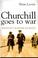 Cover of: Churchill goes to war