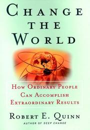 Cover of: Change the World : How Ordinary People Can Achieve Extraordinary Results