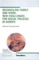 Cover of: Reconciling family and work: new challenges for social policies in Europe