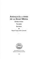 Cover of: Andalucía a fines de la Edad Media: estructuras, valores, sucesos