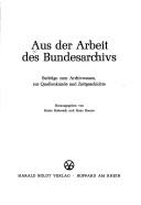 Cover of: Aus der Arbeit des Bundesarchivs: Beitr. zum Archivwesen, zur Quellenkunde u. Zeitgeschichte