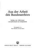 Cover of: Aus der Arbeit des Bundesarchivs: Beiträge zum Archivwesen, zur Quellenkunde und Zeitgeschichte