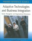Cover of: Adaptive technologies and business integration: social, managerial, and organizational dimensions