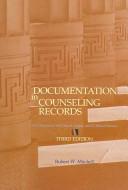 Cover of: Documentation in Counseling Records: An Overview of Ethical, Legal, and Clinical Issues