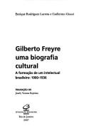 Cover of: Gilberto Freyre, uma biografia cultural by Enrique Rodriguez Larreta