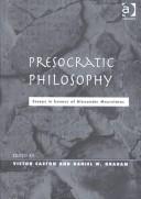 Cover of: Presocratic philosophy: essays in honour of Alexander Mourelatos