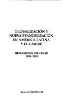 Cover of: Globalización y nueva evangelización en América Latina y el Caribe: reflexiones del CELAM, 1999-2003.