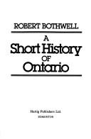 Cover of: A short history of Ontario by Bothwell, Robert.