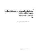 Colonialisme et postcolonialisme en Méditerranée by Rencontres d'Averroès (10th 2003 Marseille, France)