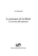 Cover of: La puissance de la liberté: le nouveau défi américain