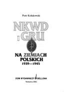 Cover of: NKWD i GRU na ziemiach polskich, 1939-1945