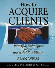 Cover of: How to Acquire Clients: Powerful Techniques for the Successful Practitioner