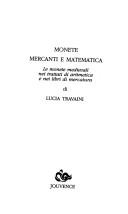 Cover of: Monete, mercanti e matematica: le monete medievali nei trattati di aritmetica e nei libri di mercatura