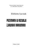 Cover of: Przemiany w rozwoju zjawiska narkomanii by Elżbieta Łuczak