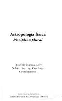 Cover of: Antropología física by Josefina Mansilla Lory, Xabier Lizarraga Cruchaga, coordinadores ; [autores, Gustavo E. Barrientos ... et al.].