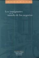 Inmigrantes En El Mundo De Los Negocios by Rosa Maria Meyer