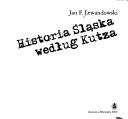 Cover of: Historia Slaska wedlug Kutza by Jan Lewandowski