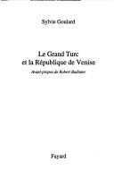 Le grand Turc et la république de Venise by Sylvie Goulard