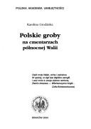 Cover of: Polskie groby na cmentarzach północnej Walii /cKarolina Grodziska.