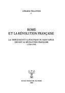 Cover of: Rome et la révolution française: la théologie et la politique du Saint-Siège devant la révolution française, 1789-1799